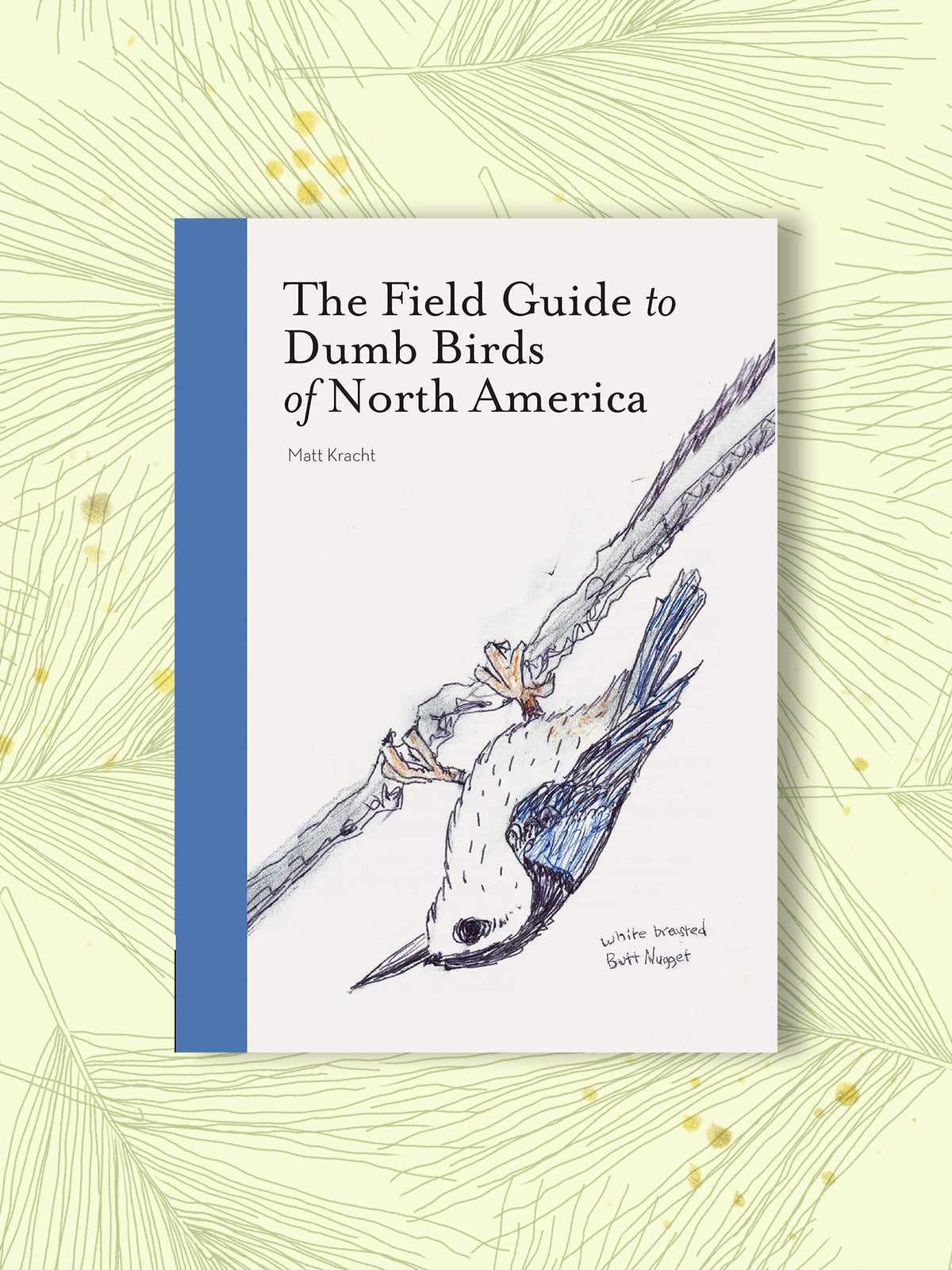 The Field Guide to Dumb Birds of America