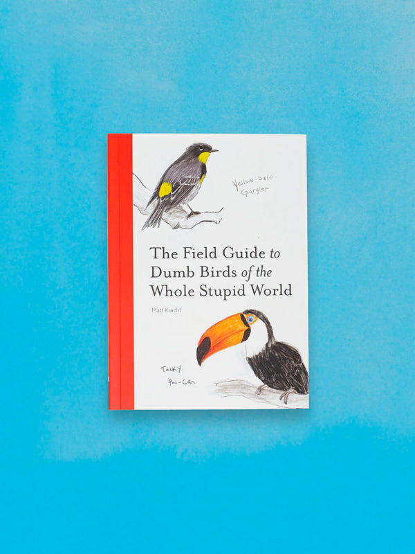 The Field Guide to Dumb Birds of the Whole Stupid World book featuring humorous illustrations and descriptions of various birds, perfect for bird lovers with a sense of humor.
