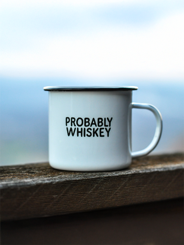 Enamel Mug: Probably Whiskey